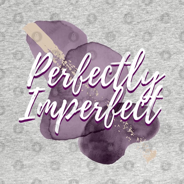 Perfectly Imperfect by ontheoutside